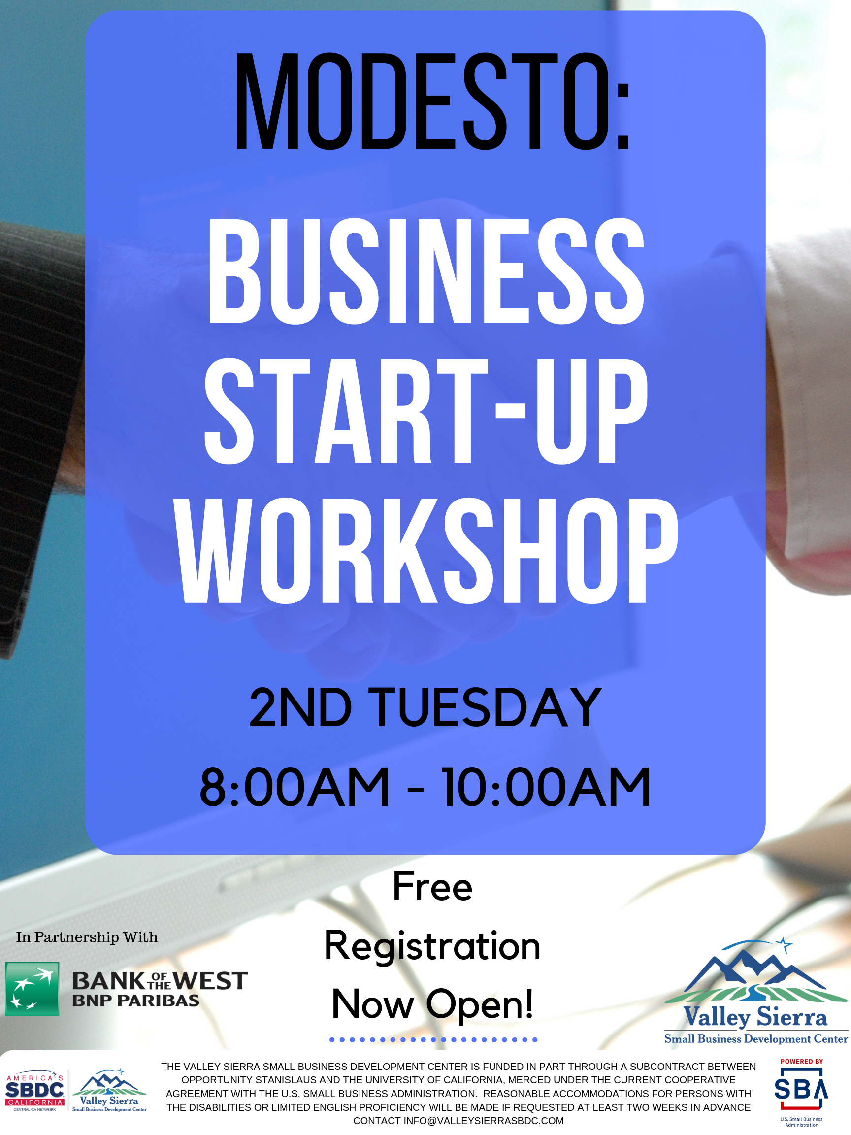 Event Flyer, Modesto: Business Start-Up Workshop, 2nd Tuesday, 8:00am - 10:00am. Free Registration Now Open! Tuesday, October 8th, 2019 at the Valley Sierra SBDC. 1625 I Street, Modesto, Ca.